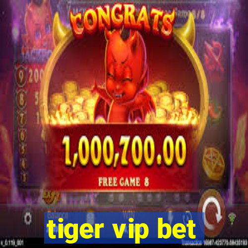 tiger vip bet